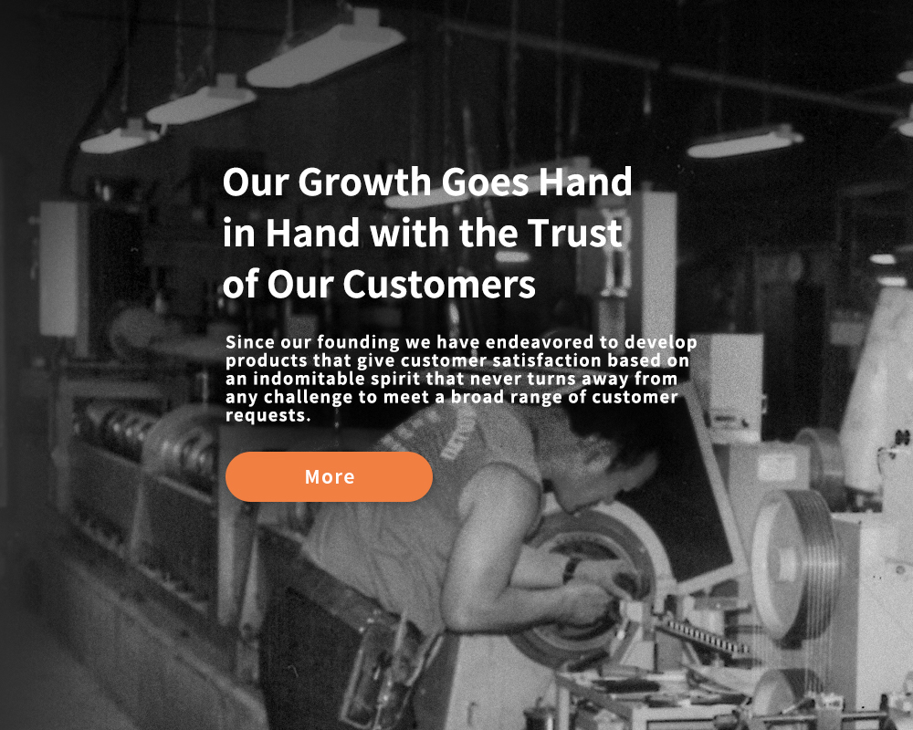 Our Growth Goes Hand in Hand with the Trust of Our Customers